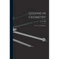 Lessons in Geometry: For the Use of Beginners