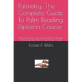 Palmistry: The Complete Guide To Palm Reading Diploma Course: Fully Accredited Course. Easy & Effective Techniques For Reading Pa