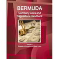 Bermuda Company Laws and Regulations Handbook Volume 1 Strategic Information and Basic Laws