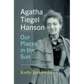 Agatha Tiegel Hanson: Our Places in the Sun