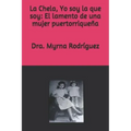 La Chela, Yo soy la que soy: El lamento de una mujer puertorriqueña