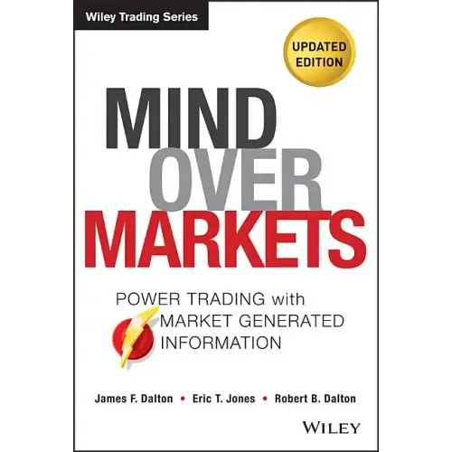 Mind Over Markets: Power Trading with Market Generated Information, Updated Edition