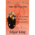 This is Our Story...Edgar and Katie King