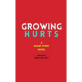Growing Hurts: A Short Story Novel
