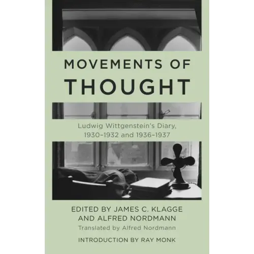Movements of Thought: Ludwig Wittgenstein's Diary, 1930-1932 and 1936-1937