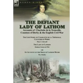 The Defiant Lady of Lathom: Accounts of Charlotte de la Tremoille, Countess of Derby & the English Civil War-The Life-Story of Charlotte de la Trémoil