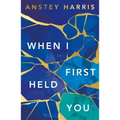When I First Held You