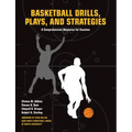 Basketball Drills, Plays and Strategies: A Comprehensive Resource for Coaches