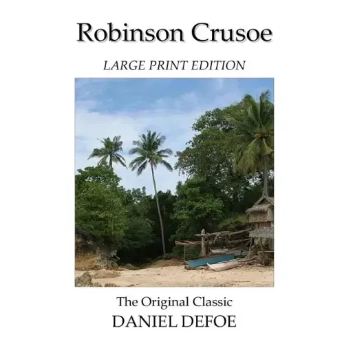 Robinson Crusoe - Large Print Edition - The Original Classic