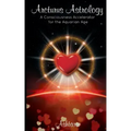 Arcturus Astrology: A Consciousness Accelerator for the Aquarian Age