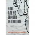 You Are No Longer in Trouble
