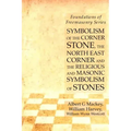 Symbolism of the Corner Stone, the North East Corner and the Religious and Masonic Symbolism of Stones: Foundations of Freemasonry Series