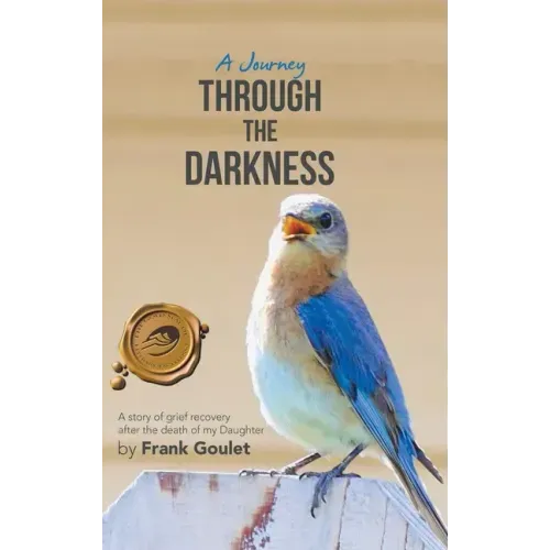 A Journey Through the Darkness: A Story of Grief Recovery After the Death of My Daughter