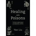 Healing with Poisons: Potent Medicines in Medieval China