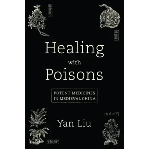 Healing with Poisons: Potent Medicines in Medieval China