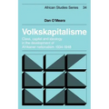 Volkskapitalisme: Class, Capital and Ideology in the Development of Afrikaner Nationalism, 1934 1948