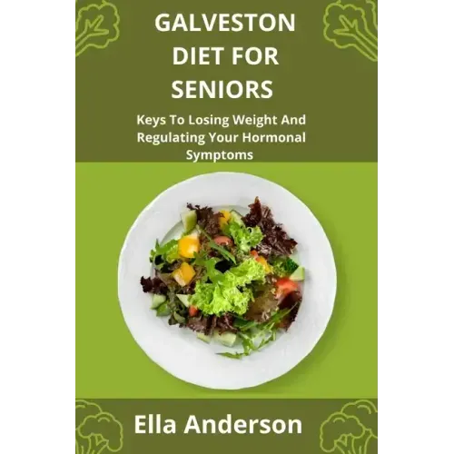 Galveston Diet For Seniors: Keys To Losing Weight And Regulating Your Hormonal Symptoms