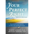 Your Perfect Right: Assertiveness and Equality in Your Life and Relationships