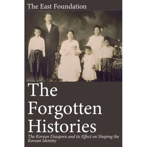 The Forgotten Histories: The Korean Diaspora and its Effect on Shaping the Korean Identity