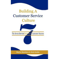 Building a Customer Service Culture: The Seven Serviceelements of Customer Success