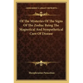Of the Mysteries of the Signs of the Zodiac Being the Magnetical and Sympathetical Cure of Disease