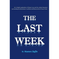The Last Week: An in-depth explanation of Mosaic Law and the cultural dynamics surrounding the Atonement, Crucifixion and Resurrection of Jesus.
