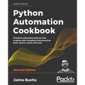 Python Automation Cookbook - Second Edition: 75 Python automation recipes for web scraping; data wrangling; and Excel, report, and email processing
