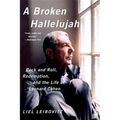 A Broken Hallelujah: Rock and Roll, Redemption, and the Life of Leonard Cohen
