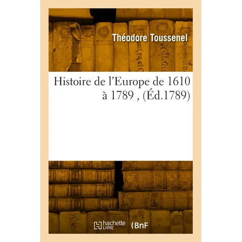Histoire de l'Europe de 1610 À 1789, (Éd.1789)