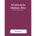 The Earth and Its Inhabitants, Africa: (Volume I) North -east Africa