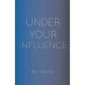 Under Your Influence