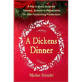 A Dickens Dinner: A Christmas Play and Music Script for Theaters, Schools or Restaurants to Offer Fundraising Productions