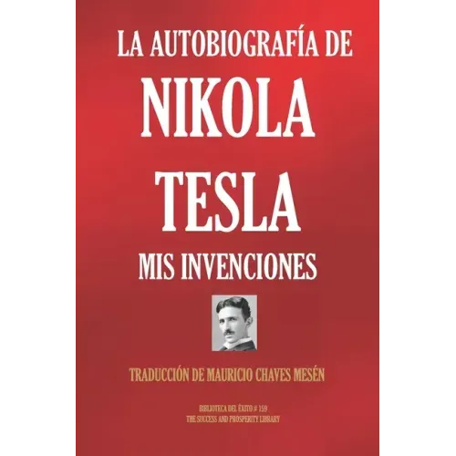 La Autobiografía de Nikola Tesla: MIS Invenciones