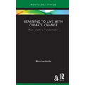 Learning to Live with Climate Change: From Anxiety to Transformation