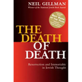 The Death of Death: Resurrection and Immortality in Jewish Thought