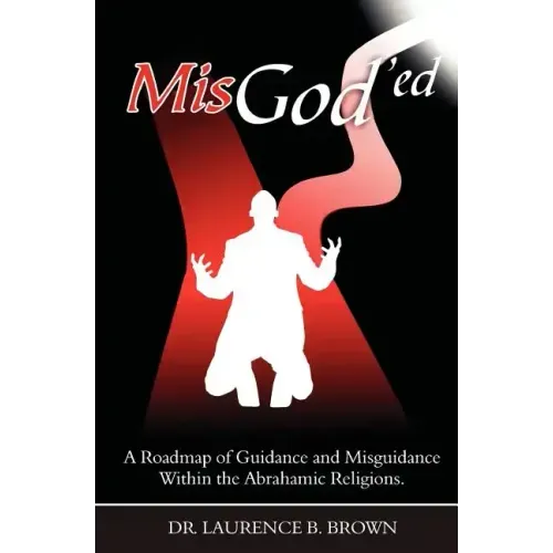 MisGod'ed: A Roadmap of Guidance and Misguidance in the Abrahamic Religions