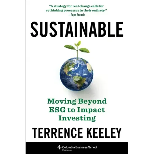 Sustainable: Moving Beyond Esg to Impact Investing