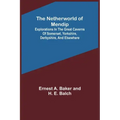 The Netherworld of Mendip; Explorations in the great caverns of Somerset, Yorkshire, Derbyshire, and elsewhere