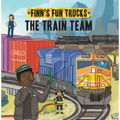 The Train Team: A Lift-The-Page Truck Book