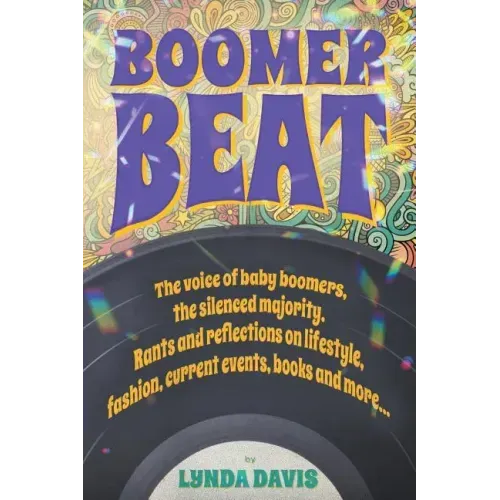Boomer Beat: The voice of baby boomers. Rants and reflections on lifestyle, fashion, current events, books and more . . .