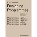 Karl Gerstner: Designing Programmes: Programme as Typeface, Typography, Picture, Method