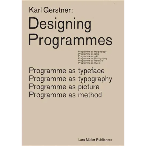 Karl Gerstner: Designing Programmes: Programme as Typeface, Typography, Picture, Method