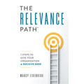 The Relevance Path(tm)️: 7 Steps to Give Your Organization a Decisive Edge