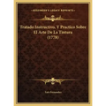 Tratado Instructivo, Y Practico Sobre El Arte De La Tintura (1778)