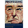 Professing Poetry: Seamus Heaney's Poetics