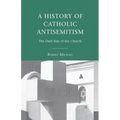 A History of Catholic Antisemitism: The Dark Side of the Church