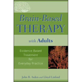 Brain-Based Therapy with Adults: Evidence-Based Treatment for Everyday Practice