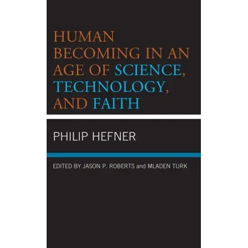 Human Becoming in an Age of Science, Technology, and Faith