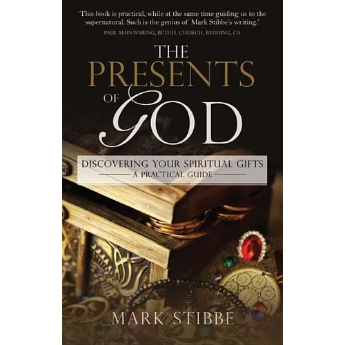 The Presents of God: Discovering your Spiritual Gifts. A Practical Guide