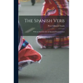 The Spanish Verb: With an Introduction on Spanish Pronunciation